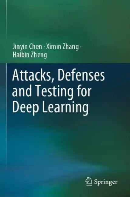 Attacks, Defenses and Testing for Deep Learning by Jinyin Chen