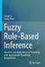 Fuzzy Rule-Based Inference: Advances and Applications in Reasoning with Approximate Knowledge Interpolation by Fangyi Li