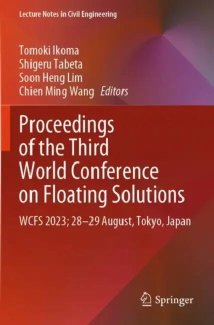 Proceedings of the Third World Conference on Floating Solutions: Wcfs 2023; 28-29 August, Tokyo, Japan by Tomoki Ikoma