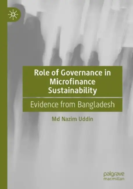 Role of Governance in Microfinance Sustainability: Evidence from Bangladesh by MD Nazim Uddin