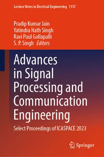 Advances in Signal Processing and Communication Engineering: Select Proceedings of Icaspace 2023 by Pradip Kumar Jain