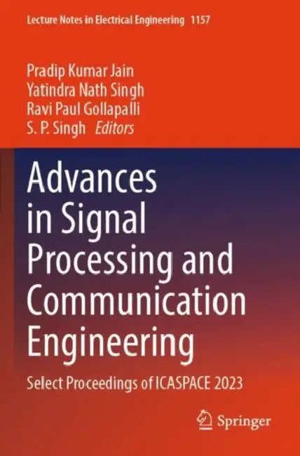 Advances in Signal Processing and Communication Engineering: Select Proceedings of Icaspace 2023 by Pradip Kumar Jain