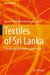 Textiles of Sri Lanka: Sustainable Innovations and Practices by Gayathri Madubhani Ranathunga