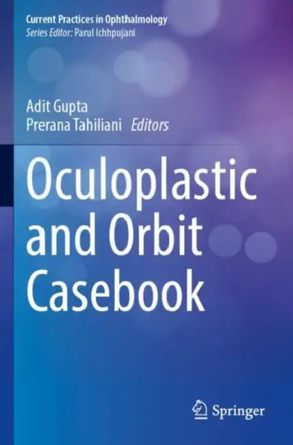 Oculoplastic and Orbit Casebook by Adit Gupta