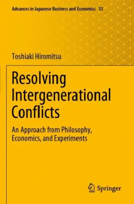 Resolving Intergenerational Conflicts: An Approach from Philosophy, Economics, and Experiments by Toshiaki Hiromitsu