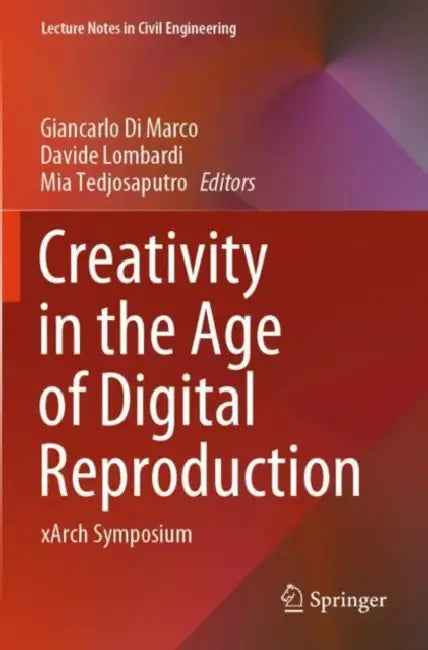 Creativity in the Age of Digital Reproduction: Xarch Symposium by Giancarlo Di Marco