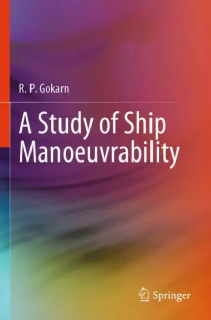 A Study of Ship Manoeuvrability by R. P. Gokarn