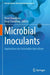 Microbial Inoculants: Applications for Sustainable Agriculture by Parul Chaudhary