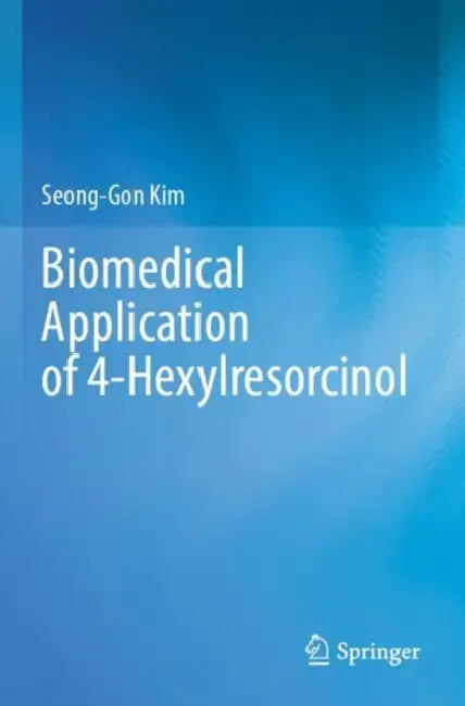 Biomedical Application of 4-Hexylresorcinol by Seong-Gon Kim