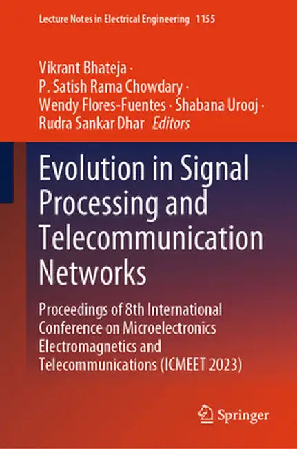 Evolution in Signal Processing and Telecommunication Networks: Proceedings of 8th International Conference on Microelectronics Electromagnetics and Te by Vikrant Bhateja
