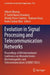 Evolution in Signal Processing and Telecommunication Networks: Proceedings of 8th International Conference on Microelectronics Electromagnetics and Te by Vikrant Bhateja