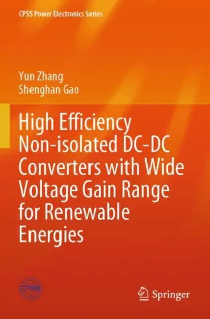 High Efficiency Non-isolated DC-DC Converters with Wide Voltage Gain Range for Renewable Energies by Yun Zhang