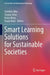 Smart Learning Solutions for Sustainable Societies by Cândida Silva