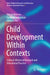 Child Development Within Contexts: Cultural-Historical Research and Educational Practice by Nikolai Veresov