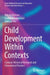 Child Development Within Contexts: Cultural-Historical Research and Educational Practice by Nikolai Veresov