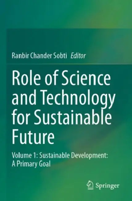 Role of Science and Technology for Sustainable Future: Sustainable Development: A Primary Goal by Ranbir Chander Sobti