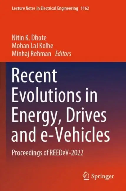 Recent Evolutions in Energy, Drives and e-Vehicles: Proceedings of Reedev-2022 by Nitin K. Dhote