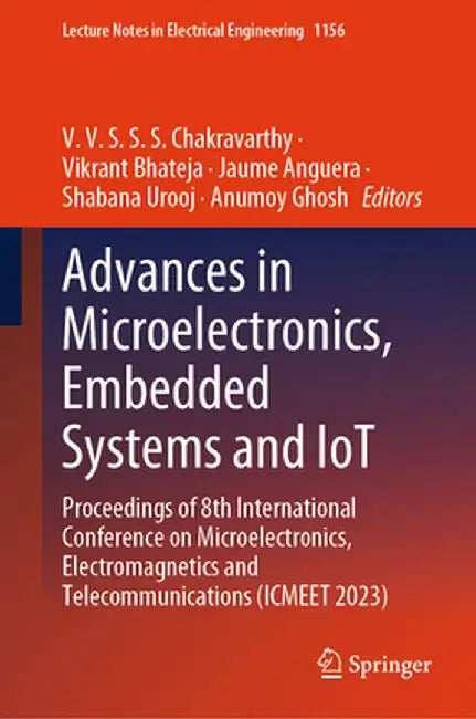 Advances in Microelectronics, Embedded Systems and Iot: Proceedings of 8th International Conference on Microelectronics, Electromagnetics and Telecomm by V. V. S. S. S. Chakravarthy