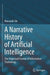 A Narrative History of Artificial Intelligence: The Perpetual Frontier of Information Technology by Masayuki Ida