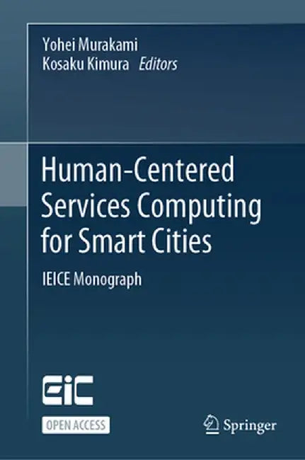 Human-Centered Services Computing for Smart Cities: Ieice Monograph by Yohei Murakami
