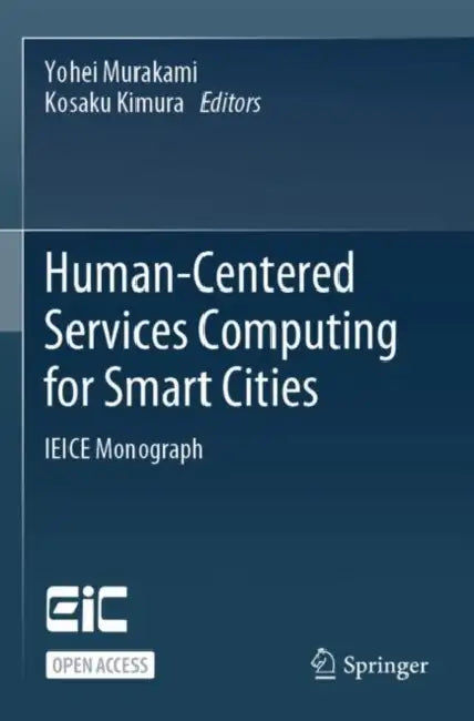 Human-Centered Services Computing for Smart Cities: Ieice Monograph by Yohei Murakami