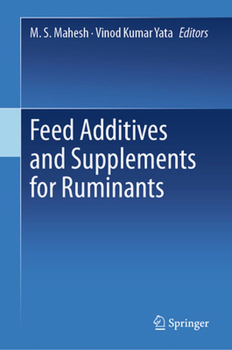 Feed Additives and Supplements for Ruminants by M. S. Mahesh