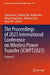 The Proceedings of 2023 International Conference on Wireless Power Transfer (ICWPT2023) by Chunwei Cai