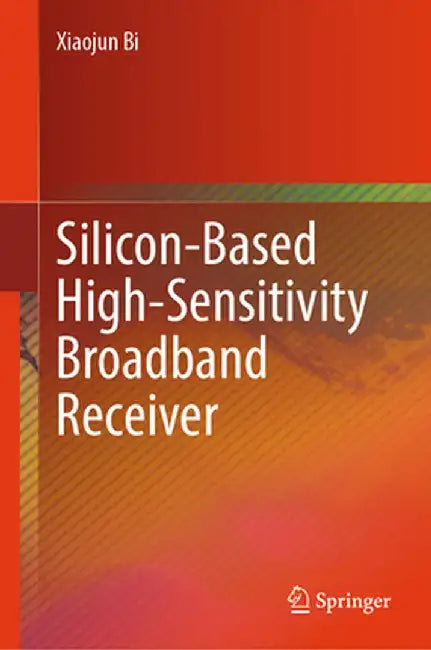 Silicon-Based High-Sensitivity Broadband Receiver by Xiaojun Bi