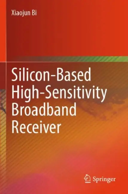 Silicon-Based High-Sensitivity Broadband Receiver by Xiaojun Bi