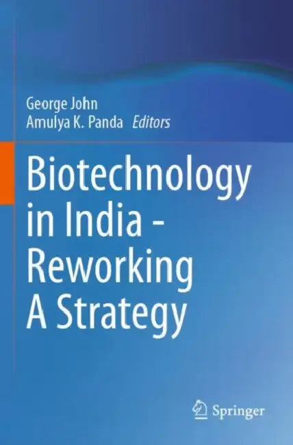 Biotechnology in India - Reworking A Strategy by George John