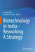 Biotechnology in India - Reworking A Strategy by George John