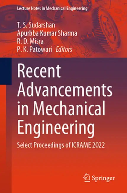 Recent Advancements in Mechanical Engineering: Select Proceedings of Icrame 2022 by T. S. Sudarshan
