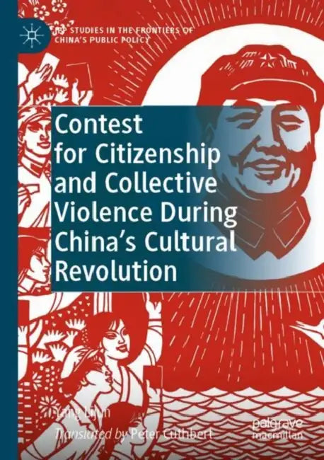 Contest for Citizenship and Collective Violence During China’s Cultural Revolution by Yang Lijun