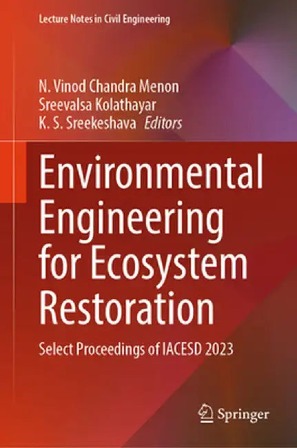 Environmental Engineering for Ecosystem Restoration: Select Proceedings of Iacesd 2023 by N. Vinod Chandra Menon