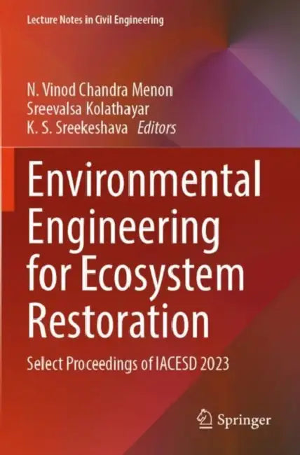 Environmental Engineering for Ecosystem Restoration: Select Proceedings of Iacesd 2023 by N. Vinod Chandra Menon