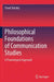 Philosophical Foundations of Communication Studies: A Praxeological Approach by Pavel Slutskiy
