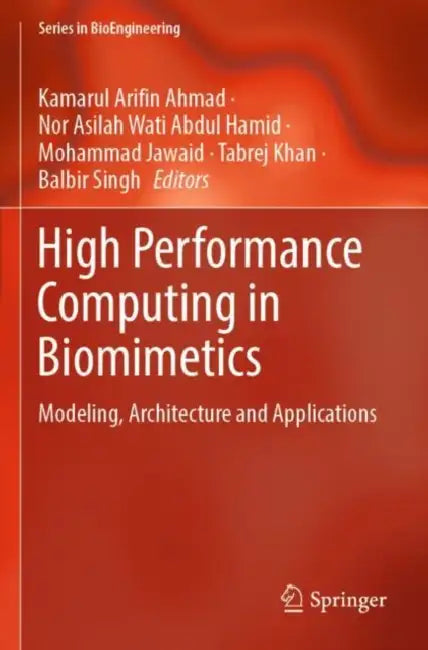 High Performance Computing in Biomimetics: Modeling, Architecture and Applications by Kamarul Arifin Ahmad