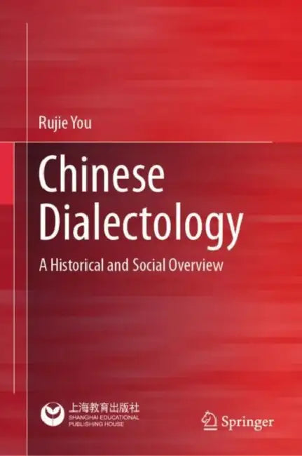 Chinese Dialectology: A Historical and Social Overview by Rujie You