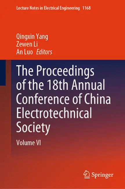 The Proceedings of the 18th Annual Conference of China Electrotechnical Society: Volume VI by Qingxin Yang