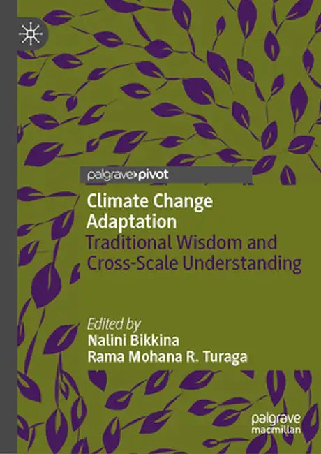 Climate Change Adaptation: Traditional Wisdom and Cross-Scale Understanding by Nalini Bikkina, Rama Mohana R. Turaga