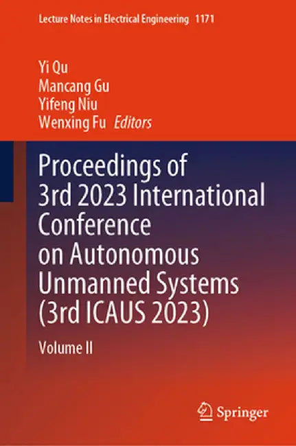 Proceedings of 3rd 2023 International Conference on Autonomous Unmanned Systems (3rd Icaus 2023): Volume II by Yi Qu