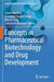 Concepts in Pharmaceutical Biotechnology and Drug Development by Sankhadip Bose