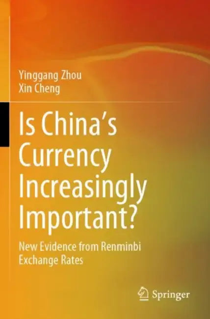 Is China's Currency Increasingly Important: New Evidence from Renminbi Exchange Rates by Yinggang Zhou