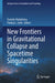 New Frontiers in Gravitational Collapse and Spacetime Singularities by Daniele Malafarina