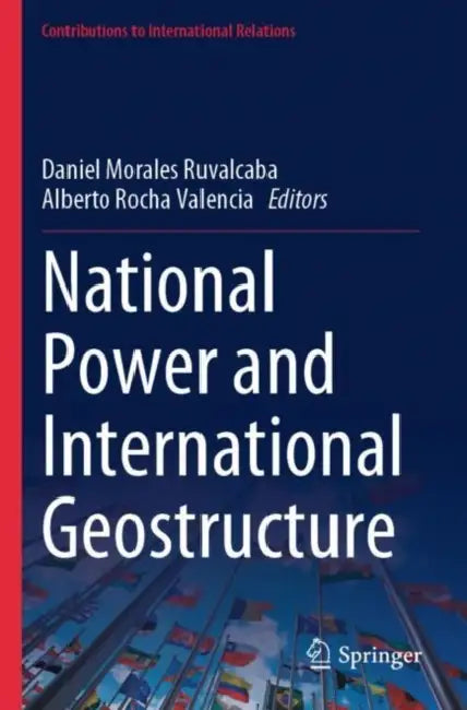 National Power and International Geostructure by Daniel Morales Ruvalcaba