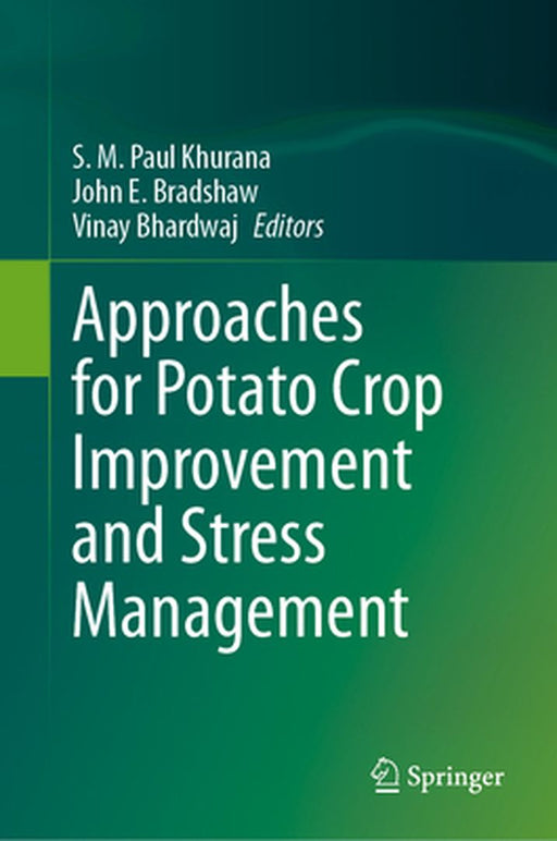 Approaches for Potato Crop Improvement and Stress Management by S. M. Paul Khurana