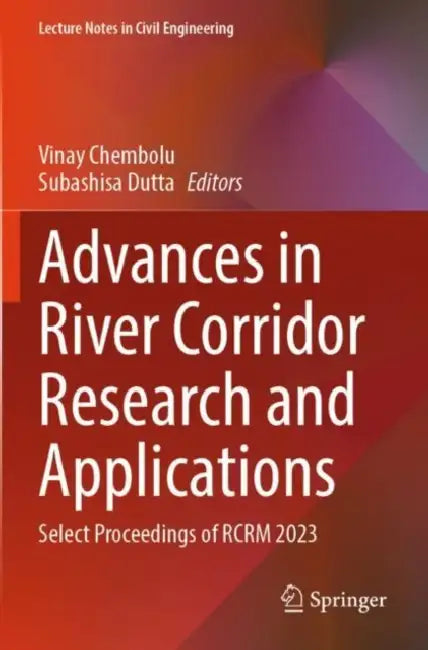 Advances in River Corridor Research and Applications: Select Proceedings of Rcrm 2023 by Vinay Chembolu