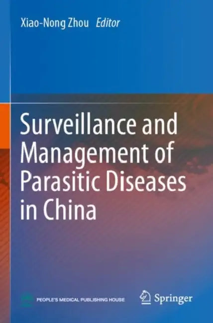 Surveillance and Management of Parasitic Diseases in China by Xiao-Nong Zhou