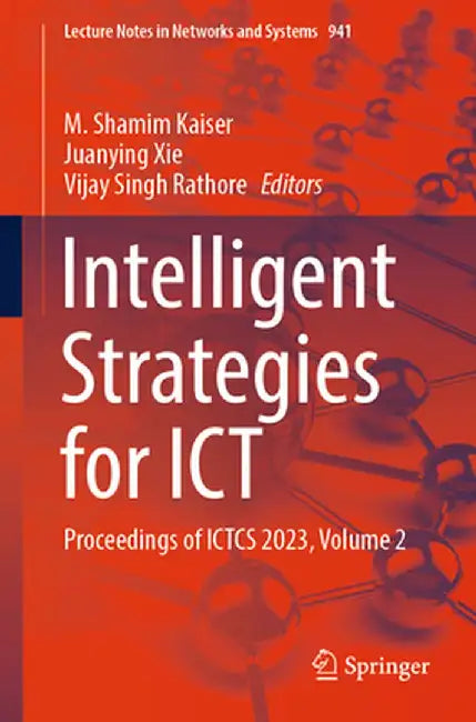 Intelligent Strategies for ICT: Proceedings of Ictcs 2023, Volume 2 by M. Shamim Kaiser