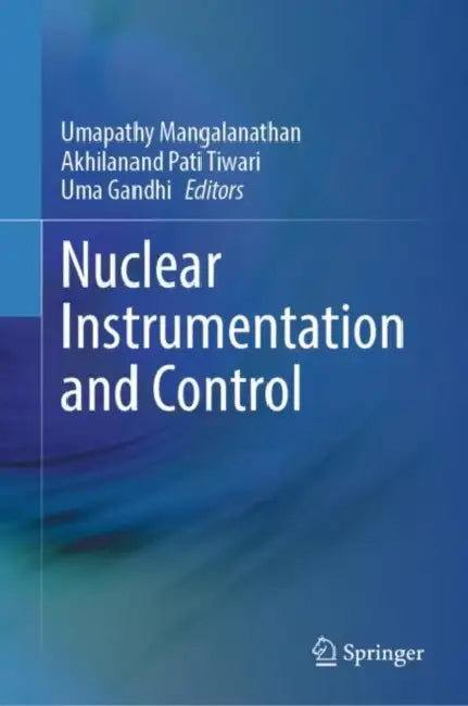 Nuclear Instrumentation and Control by Umapathy Mangalanathan